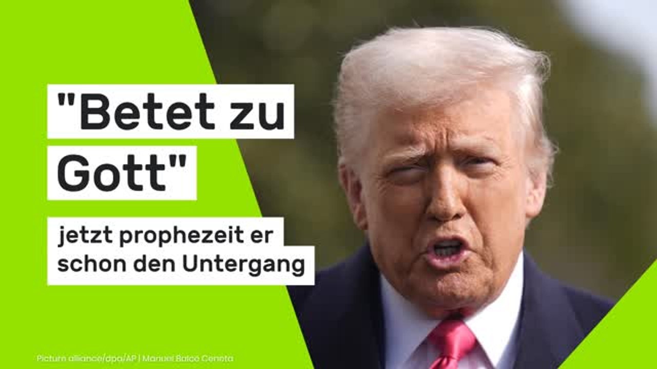 Donald Trump: 'Betet zu Gott' - jetzt prophezeit er schon den Untergang