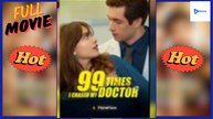 [New Drama] 99 Times I Chased My Doctor #flareflow - Full Movie | Drama Video Studio