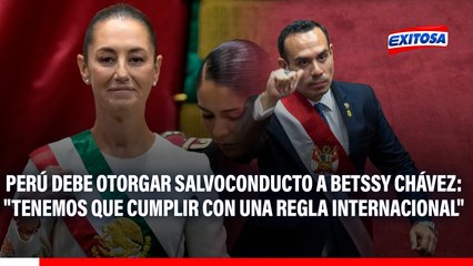 Perú debe otorgar salvoconducto a Betssy Chávez: "Tenemos que cumplir con una regla internacional", indica Rodríguez Mackay