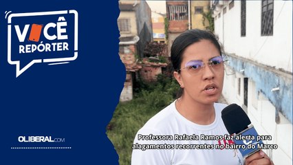 Professora Rafaela Ramos faz alerta para alagamentos recorrentes no bairro do Marco