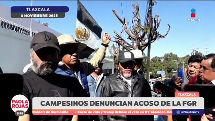 Campesinos denuncian acoso de la Fiscalía en Tlaxcala | DPC con Paola Rojas