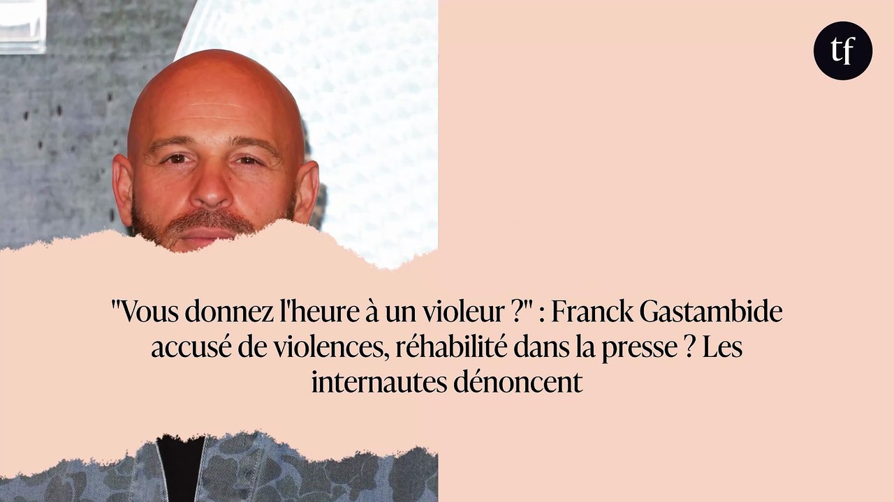 "Vous donnez l'heure à un violeur ?" : Franck Gastambide accusé de violences, réhabilité dans la presse ? Les internautes dénoncent