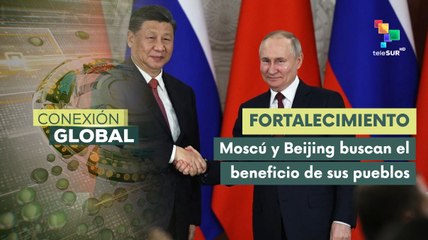 Entrevista | Rusia y China reafirman el fortalecimiento de su cooperación