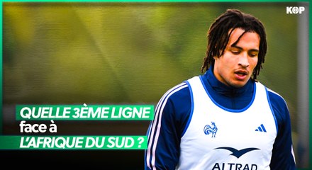 🇫🇷 Quelle troisième-ligne pour défier l'Afrique du Sud ?