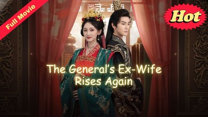 The General’s Ex-Wife Rises Again (2025) - FULL [Eng Sub]