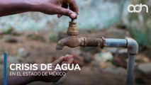 Crisis de agua en Edomex, cierran 189 pozos y 48 municipios se quedan sin suministro