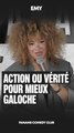 Emy - Action ou vérité pour mieux galoche