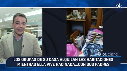 Los okupas de su casa alquilan las habitaciones mientras ella vive hacinada...con sus padres