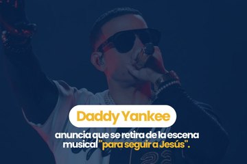 Daddy Yankee anuncia que se retira de la escena musical "para seguir a Jesús".