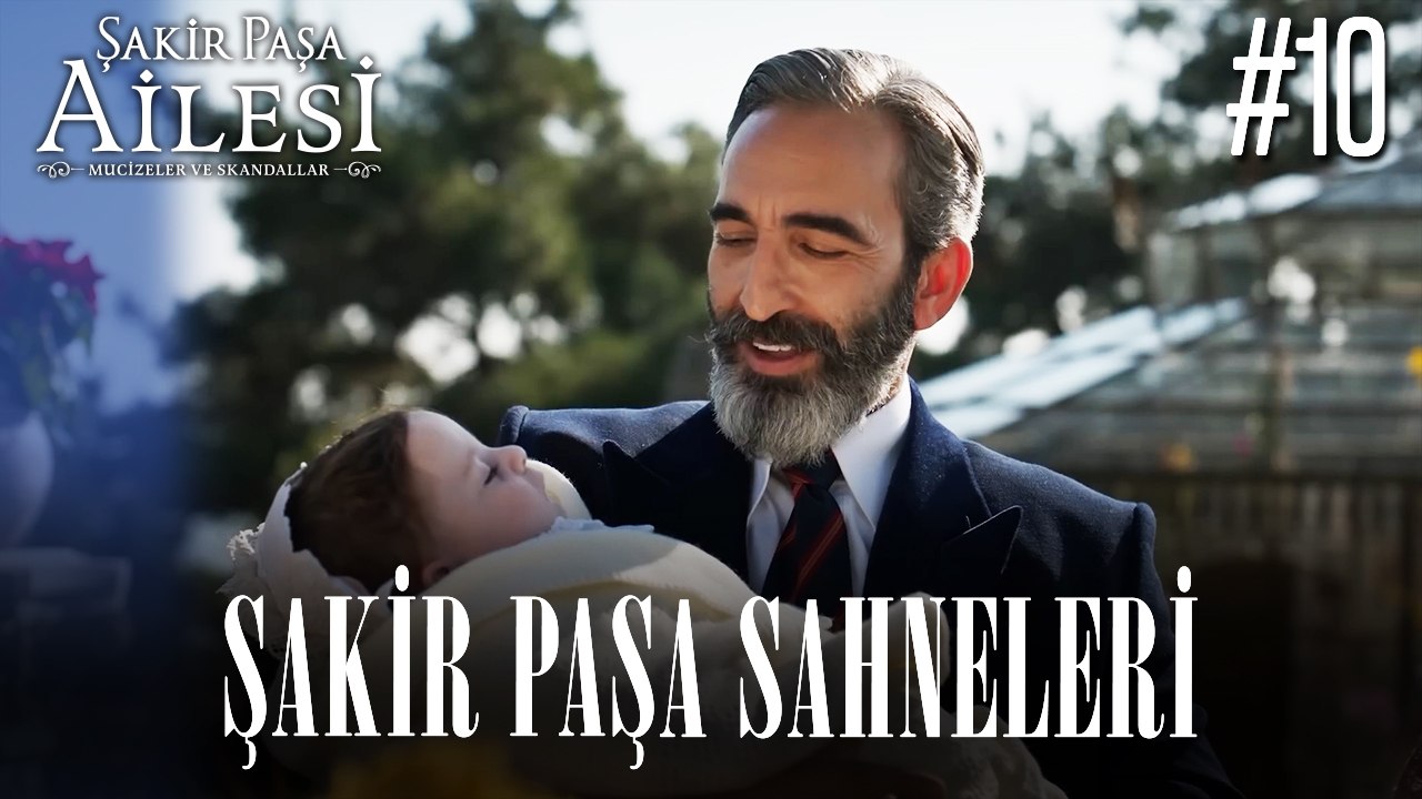 Şakir Paşa Sahneleri - Şakir Paşa Ailesi: Mucizeler ve Skandallar