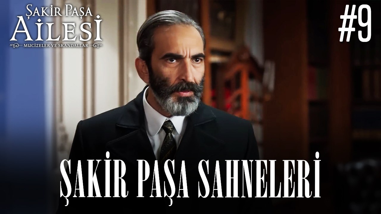 Şakir Paşa Sahneleri - Şakir Paşa Ailesi: Mucizeler ve Skandallar
