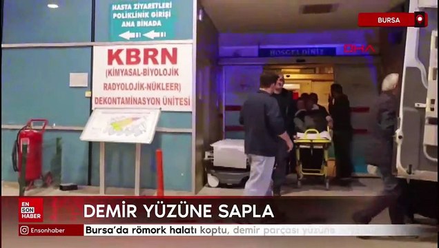 Bursa'da Römork halatı koptu, demir parçası yüzüne saplandı