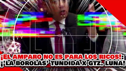 🔥🚨¡EL AMPARO NO ES PARA LOS RICOS! ¡LA ESPOSA del ‘BOROLAS’ es DESPEDAZADA por GUTIÉRREZ LUNA!