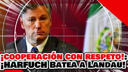 🔥🚨¡COOPERACIÓN SÍ, PERO CON RESPETO A MÉXICO! ¡HARFUCH da BATAZO al NEOFASCISTA CHRISTOPHER LANDAU!