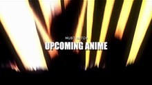 Must watch upcoming anime part 4
