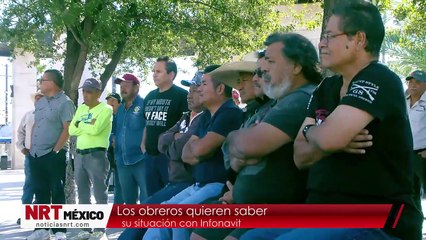 Los obreros quieren saber su situación con Infonavit