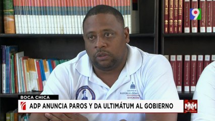 ADP en Boca Chica anuncia paro y dan ultimátum a Gobierno | Noticias & Mucho MAS