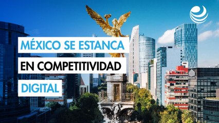 México se estanca en la posición 59 del Ranking Mundial de Competitividad Digital 2025