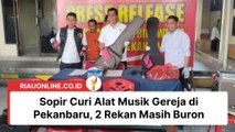 Sopir Curi Alat Musik Gereja di Pekanbaru, 2 Rekan Masih Buron