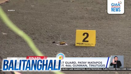 Tauhan ng PHL Coast Guard, patay matapos pagbabarilin sa Brgy. 466; gunman, tinutugis | Balitanghali