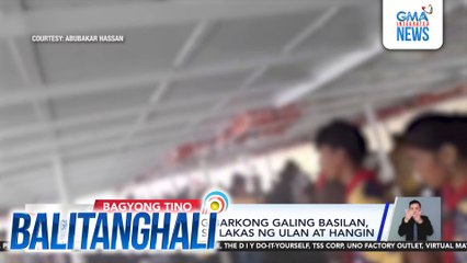 Mga pasahero ng barkong galing Basilan, nag-panic dahil sa lakas ng ulan at hangin | Balitanghali