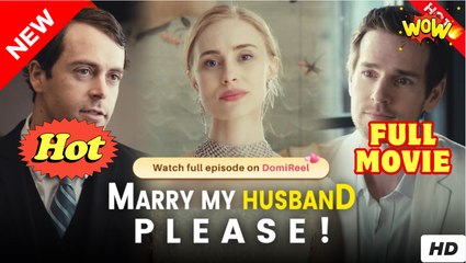 Marry My Husband, Please! (2025) - FULL [Eng Sub]
