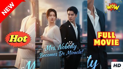 Mrs Nobody Becomes Dr Miracle (2025) - FULL [Eng Sub]