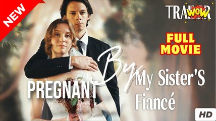 Pregnant By My Sister's Fiancé English Sub