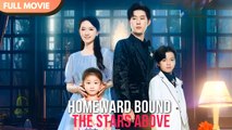 [ENG SUB] Homeward Bound- The Stars Above - Full #cdrama #fullepisode