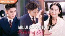 [ENG SUB] Mr. Lu ls Addicted To Pestering Her - Full #cdrama #fullepisode