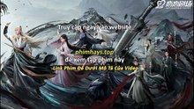 Thiên Địa Kiếm Tâm Tập 26 Vietsub Thuyết Minh Tiếng Việt