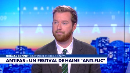 L'édito de Thomas Bonnet : «Antifas : un festival de haine "anti-flic"»