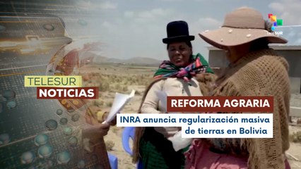 Bolivia sanea el 94% de la propiedad agraria e incluye a pueblos indígenas y mujeres