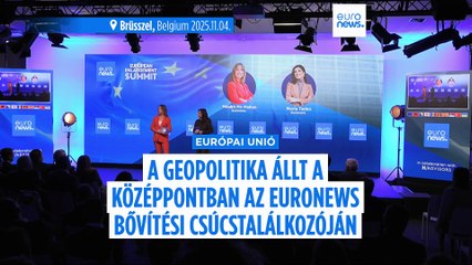 A geopolitika állt a középpontban az Euronews bővítési csúcstalálkozóján