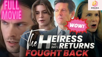 [New] The Heiress Returns The Day I Fought Back #flareflow - Full Movie  Drama Hub