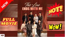 🧡🍏 🔥 This Love Ends With Me Full Movie HD