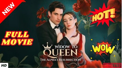 🍎🔥💥 Widow to Queen The Alpha's Resurrection Full Movie