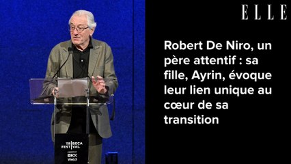 Robert De Niro, un père attentif : sa fille, Ayrin, évoque leur lien unique au cœur de sa transition
