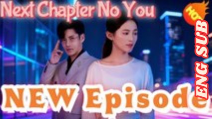 (Dubbed) Next Chapter, No You (Dramabox)