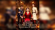 Betrayed Alpha Queen Rises From The Ashes Full Movie