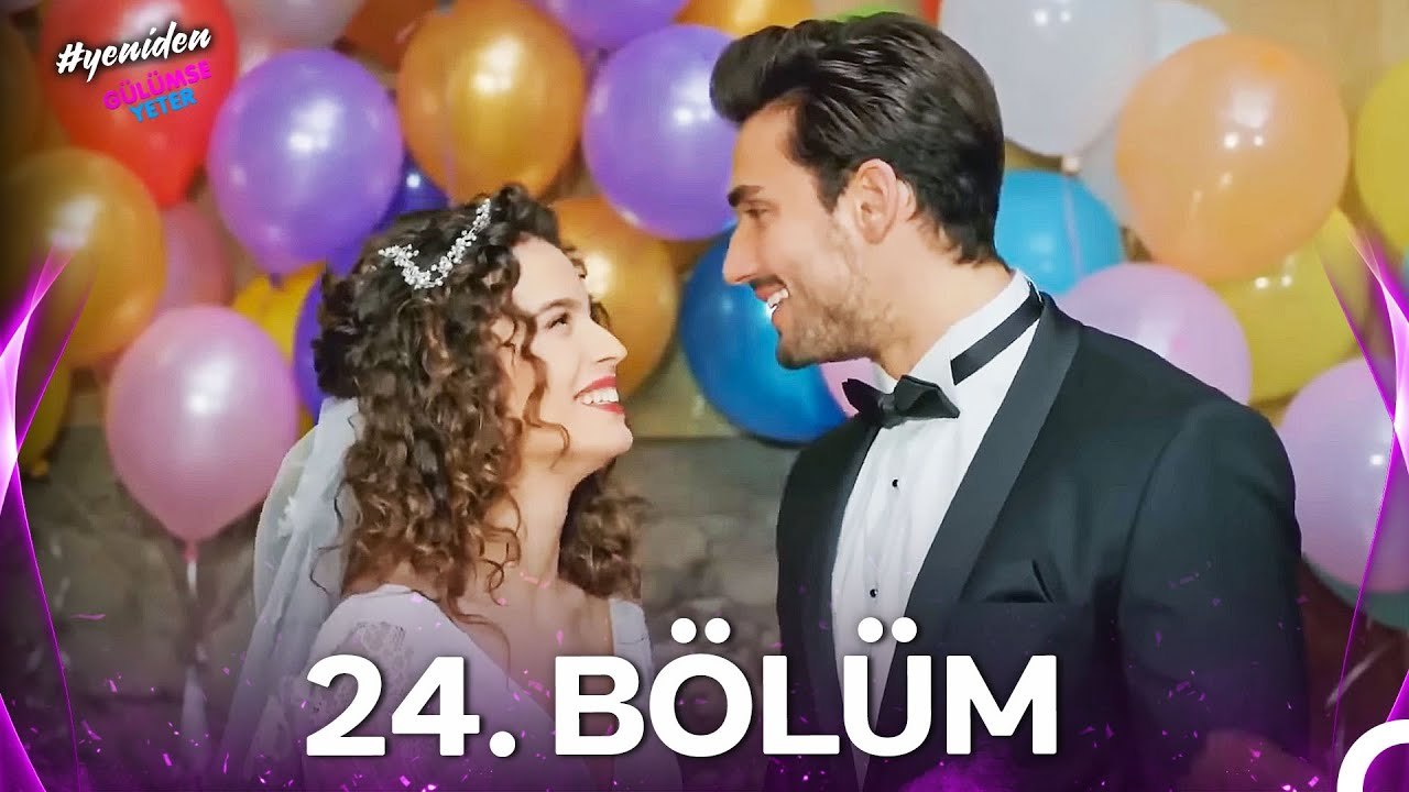#YENİDEN Gülümse Yeter 24. Bölüm (FİNAL)