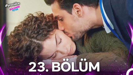#YENİDEN Gülümse Yeter 23. Bölüm