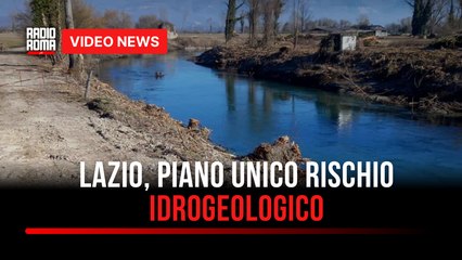Lazio, piano unico rischio idrogeologico