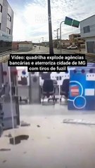 Quadrilha explode agências bancárias e aterroriza cidade de MG com tiros de fuzil