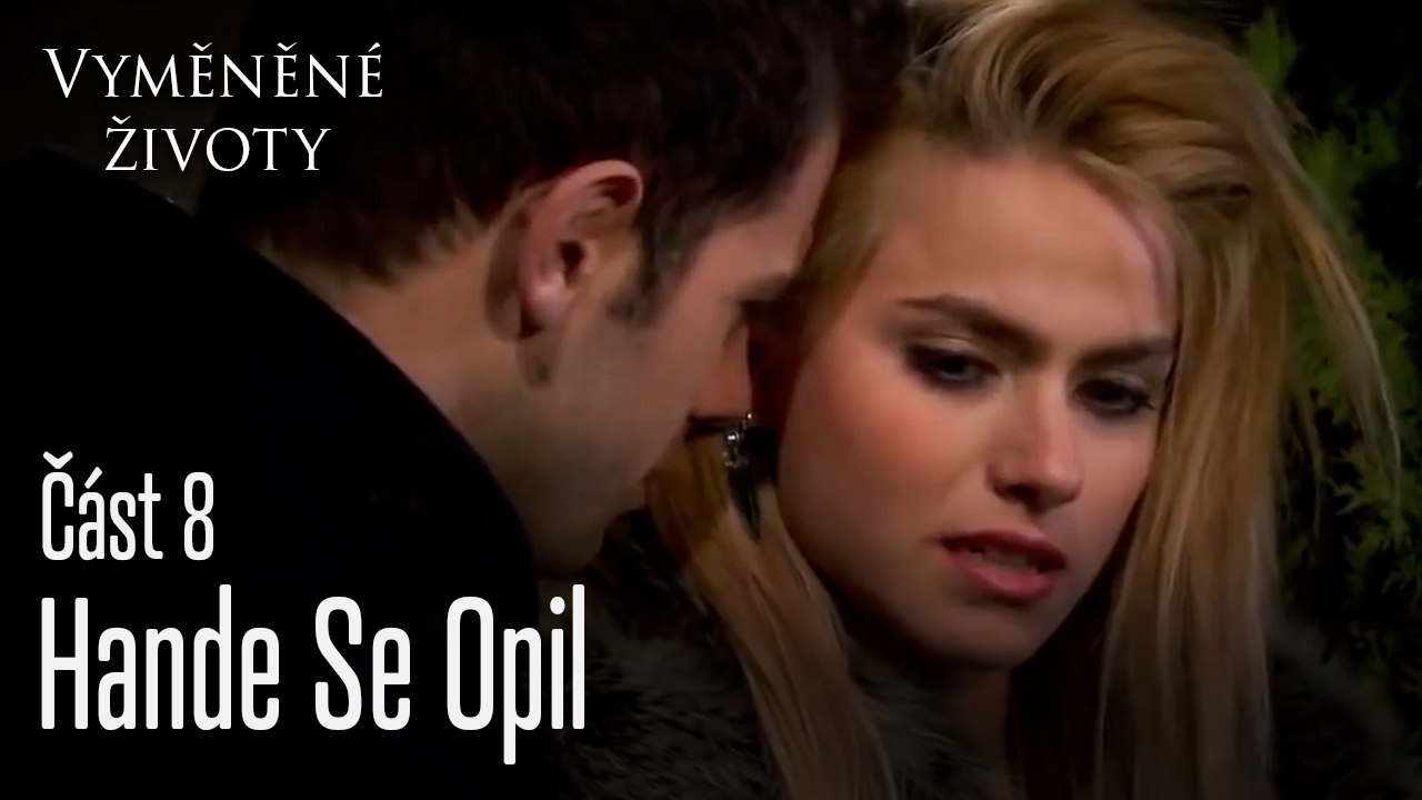 Hande Se Opil - Vyměněné životy  Feriha 8.díl