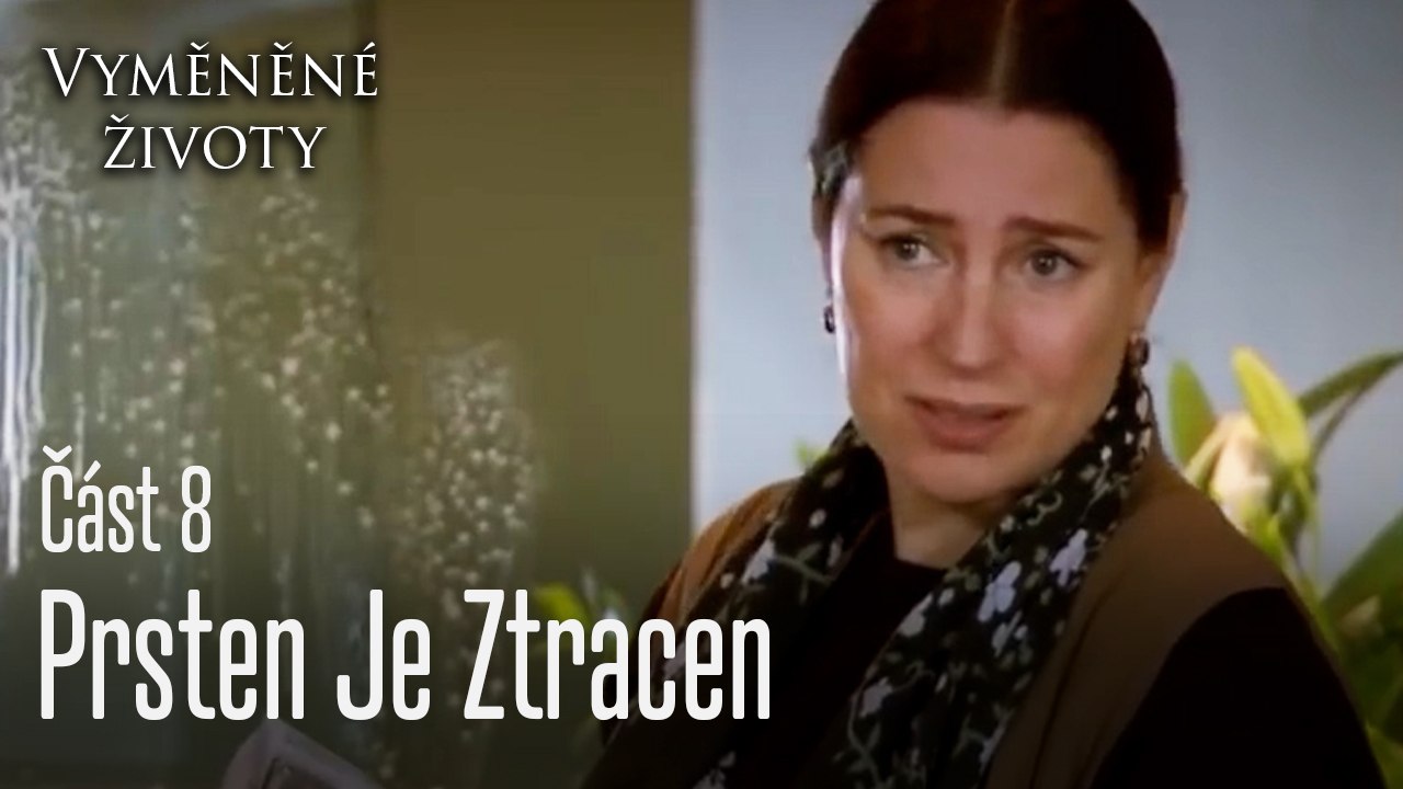 Prsten Je Ztracen - Vyměněné životy  Feriha 8.díl
