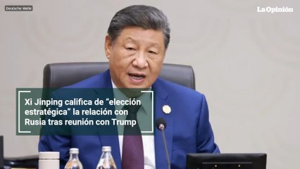 Xi Jinping califica de “elección estratégica” la relación con Rusia tras reunión con Trump