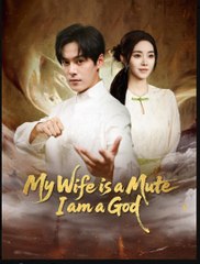 My Wife is a Mute I am a God Chinese Drama - English Sub