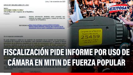 Presidente de Comisión de Fiscalización pide información detallada sobre uso de cámara en mitin de Fuerza Popular