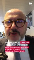 Menace de drones sur la Belgique: la réaction du ministre de l'Intérieur Bernard Quintin